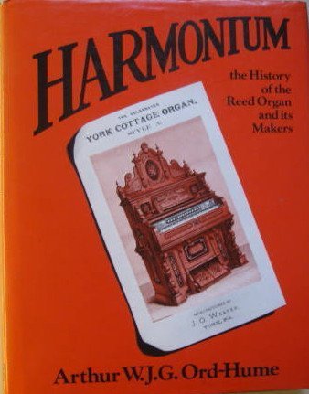 HARMONIUM the History of the Reed Organ and Its Makers