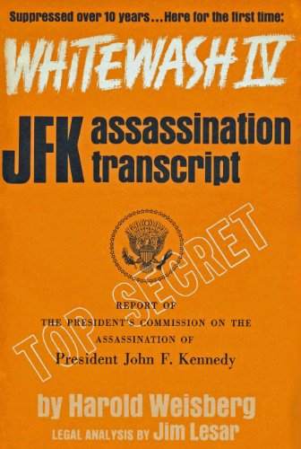 Whitewash IV: Top Secret John F. Kennedy Assassination Transcript