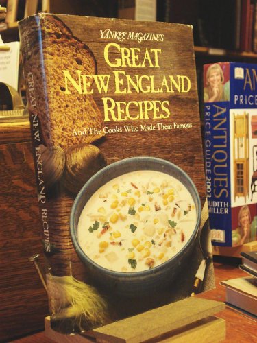 Yankee Magazine's Great New England Recipes and the Cooks Who Made Them Famous.