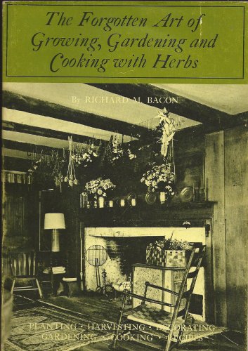 Forgotten Arts: Growing, Gardening and Cooking With Herbs