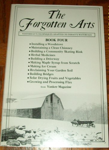 Forgotten Arts, Book 4. Yesterdays's Technology Adapted to Today's Materials