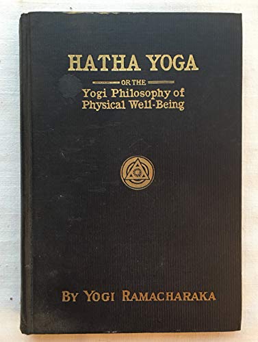 Hatha Yoga or, the Yogi Philosophy of Physical Well-Being