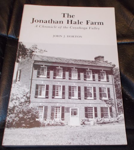 The Jonathan Hale Farm: A Chronicle of the Cuyahoga Valley