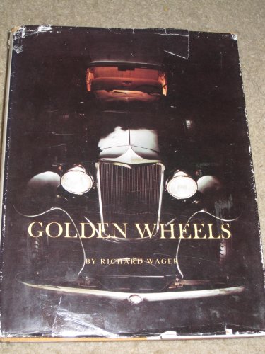 Golden Wheels: The Story of the Automobiles Made in Cleveland and Northeastern Ohio, 1892-1932 (W...