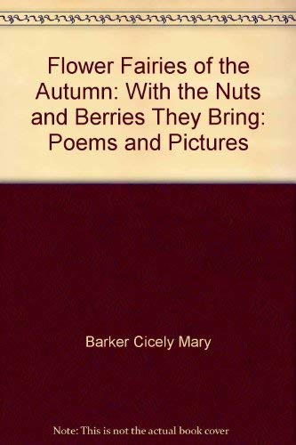 Flower Fairies of the Autumn: With the Nuts and Berries They Bring: Poems and Pictures