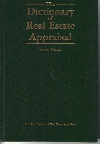 The Dictionary of real estate appraisal
