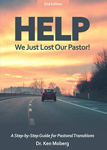 Help We Just Lost Our Pastor! A Step By Step Guide for Pastoral Transitions