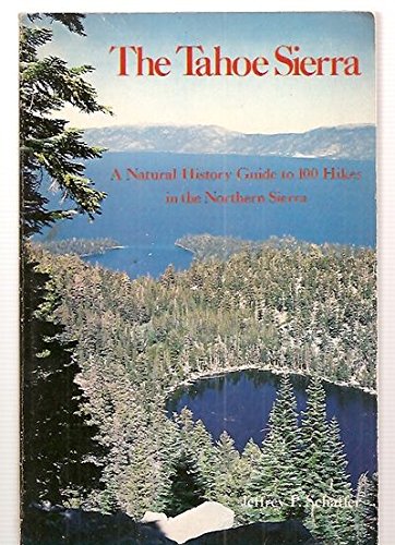 The TAHOE SIERRA - A Natural History Guide to 100 Hikes in the Northern Sierra