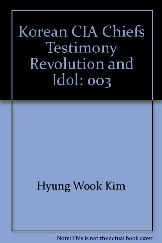 Korean CIA Chief's Testimony: Revolution and Idol, Part 3 --IN KOREAN LANGUAGE, NOT IN ENGLISH!!!
