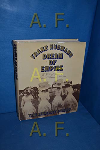 Dream of Empire: The World of Germany in Original Photographs 1840-1914