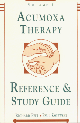 Acumoxa Therapy, Volume 1: A Reference and Study Guide