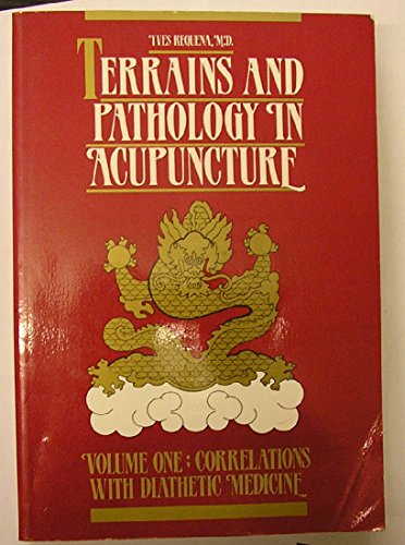Terrains and Pathology in Acupuncture, Volume One: Correlations with Daithetic Medicine