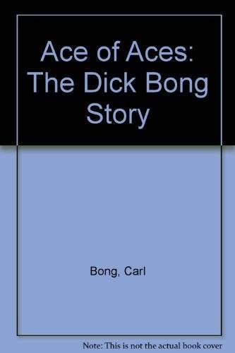 Ace of Aces: The Dick Bong Story