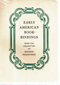 Early American Bookbindings from the Collection of Michael Papantonio, 1985 Second Edition, Enlarged
