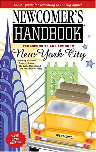 Newcomer's Handbook for Moving to and Living In New York City: Including Manhattan, Brooklyn, the...
