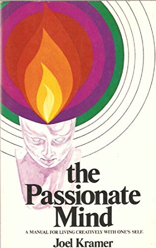 The Passionate Mind - A manual for living creatively with ones self