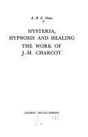 Hysteria, Hypnosis and Healing: The Work of J.-M. Charcot