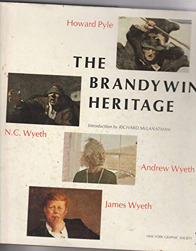 The Brandywine Heritage:Howard Pyle, N. C. Wyeth, Andrew Wyeth, James Wyeth: Howard Pyle, N. C. W...