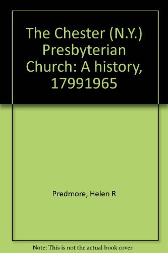 The Chester (N.Y.) Presbyterian Church: A History, 1799-1965,