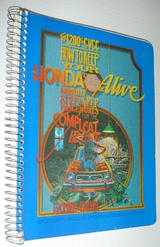 How To Keep Your Honda Alive: A Manual of Step by Step Procedures for the Compleat Idiot