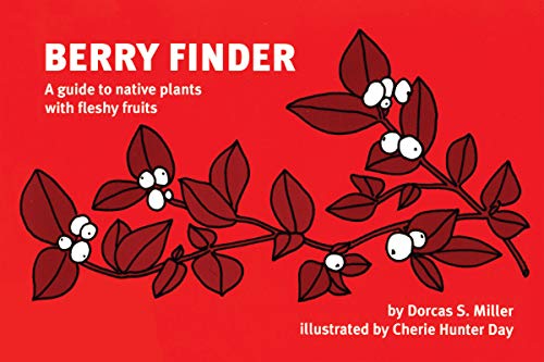 Berry Finder: A guide to native plants with fleshy fruits