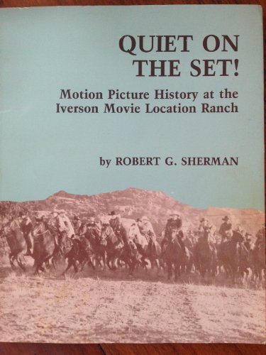 Quiet on the Set!: Motion Picture History at the Iverson Movie Location Ranch