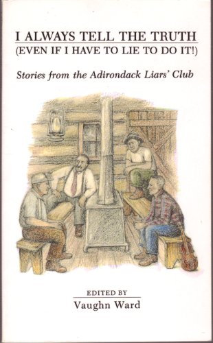 I Always Tell the Truth (Even If I Have To Lie To Do It!): Stories from the Adirondack Liars' Club
I Always Tell the Truth (Even If I Have To Lie To Do It!): Stories from the Adirondack Liars' Club