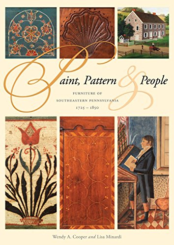 Paint, Pattern & People: Furniture of Southeastern Pennsylvania 1725-1850 [Publications of the Pe...