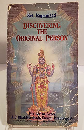 Sri Isopanisad : Discovering the Original Person