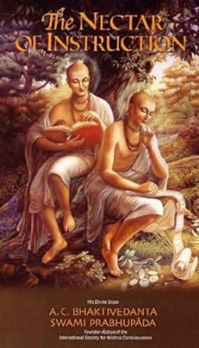 The Nectar of Instruction: An Authorized English Presentation of Srila Rupa Gosvami's Sri Upadesa...