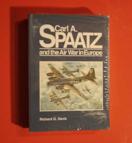 Carl A. Spaatz and the Air War in Europe (General Histories Ser.)
