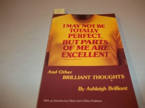 I May Not Be Totally Perfect, but Parts of Me Are Excellent (Brilliant Thoughts Series No 1)