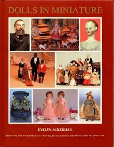 Dolls in Miniature: A Portrayal of Society Through Tiny Dolls, Their Fashions, and Environments 1700-1930
Dolls in Miniature: A Portrayal of Society Through Tiny Dolls, Their Fashions, and Environments 1700-1930