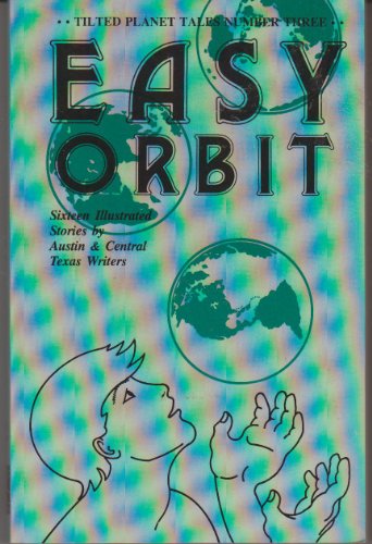 Easy Orbit: Sixteen Illustrated Stories by Austin and Central Texas Writers