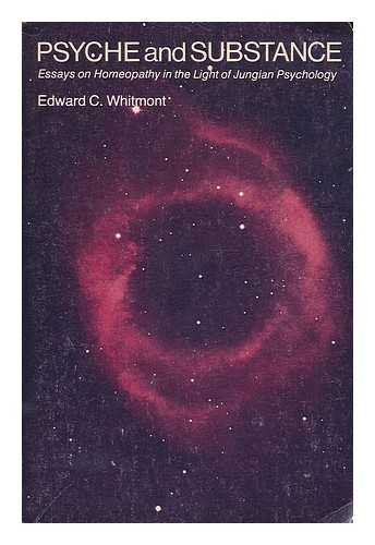 Psyche And Substance: Essays on Homeopathy in the Light of Jungian Psychology Edward C. Whitmont