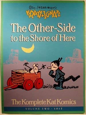 Geo. Herriman's Krazy and Ignatz: The Other-Side to the Shore of Here