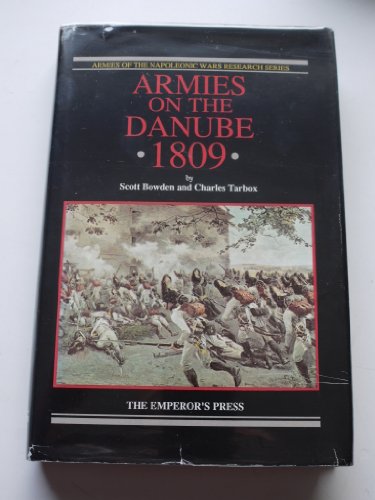 Armies on the Danube:1809 (Armies of the Napoleonic Wars Research Series)