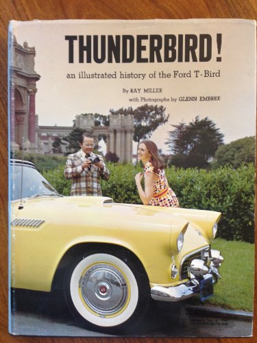 Thunderbird! Thunderbird An Illustrated History of the Ford T-Bird