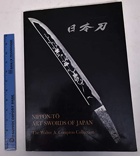 Nippon-To Art Swords of Japan: The Walter A. Compton Collection