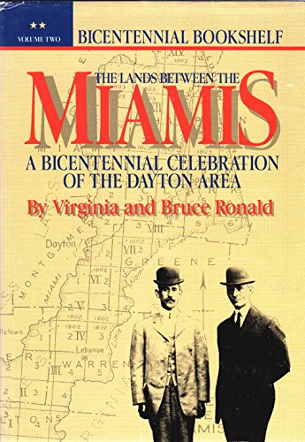 the Lands Between the Miamis: a bicentennial Celebration of the Dayton Area