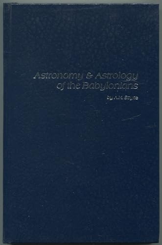Astronomy and Astrology of the Babylonians with Translations of the Tablets Relating to these Subjects