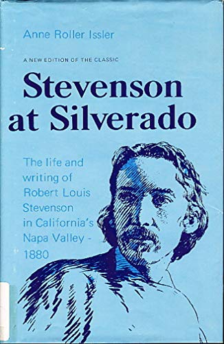 Stevenson at Silverado: The Life and Writing of Robert Louis Stevenson in California's Napa Valle...