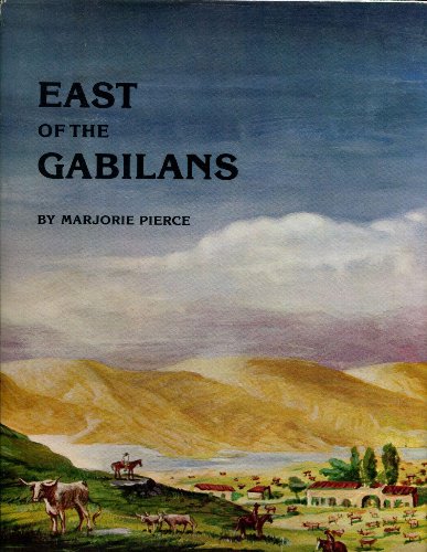 East of the Gabilans: The Ranches, the Towns, the People--Yesterday and Today