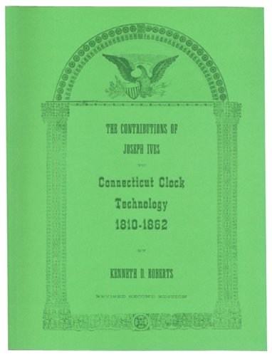 The Contributions of Joseph Ives to Connecticut Clock Technology 1810 - 1862