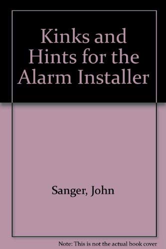 Kinks and Hints for the Alarm Installer