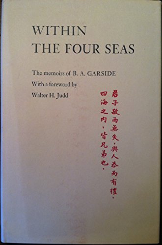 Within the Four Seas: The Memoirs of B. A. Garside