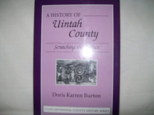 A HISTORY OF UINTAH COUNTY: SCRATCHING THE SURFACE