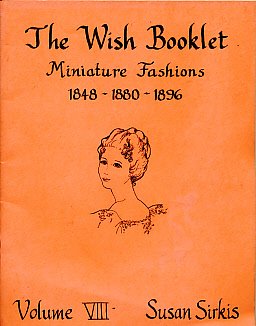 The Wish Booklet Miniature Fashions 1848-1880-1896 : Volume VIII