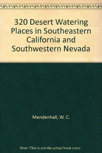 320 WATERING PLACES IN SOUTHEASTERN CALIFORNIA AND SOUTH WESTERN NEVADA
