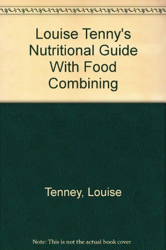 Louise Tenny's Nutritional Guide With Food Combining